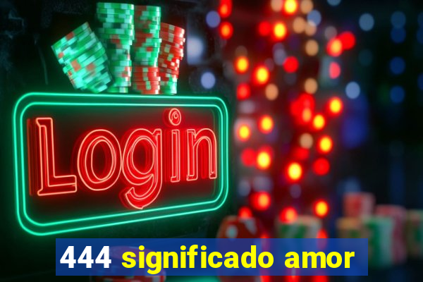 444 significado amor